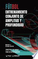 Libro Fútbol: entrenamiento conjunto de amplitud y profundidad: Concepto y 50 tareas para su entrenamiento