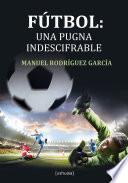 Fútbol: una pugna indescifrable