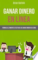 Libro Ganar Dinero En Línea: Formas Altamente Efectivas De Ganar Dinero En Línea