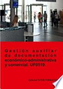 Libro Gestión auxiliar de documentación económico-administrativa y comercial. UF0519.