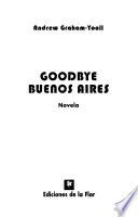 Goodbye Buenos Aires/ Goodbye Buenos Aires