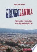 GRINGOLANDIA. MIGRACION NORTE-SUR Y DESIGUALDAD GLOBAL