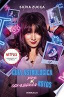 Libro Guía astrológica para corazones rotos/ Astrological Guide for Broken Hearts