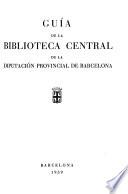 Guía de la Biblioteca Central de la Diputación Provincial de Barcelona