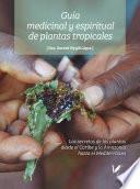 Guía medicinal y espiritual de plantas tropicales