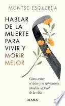 Libro Hablar de la muerte para vivir y morir mejor (Edición mexicana)