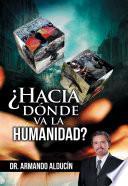 Libro ¿Hacia dónde va la Humanidad?