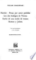 Hamlet ; Penas por amor perdidas ; Los dos hidalgos de Verona ; Suen̄o de una noche de verano ; Romeo y Julieta