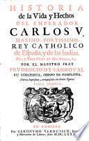 Historia de la vida y hechos del emperador Carlos 5. por el fray Prudencio de Sandoval