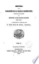 Historia de las variaciones de las iglesias protestantes traducido por Juan Díaz de Baeza Pbro