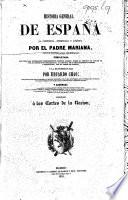 Historia General de España ... con la continuacion de Miniana; completada ... por E. Chao. Enriquecida con notas historicas y criticas, etc