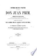 Historia militar y política del general don Juan Prim marqués de los Castillejos ..., 1