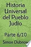 Historia Universal del Pueblo Judío: Parte 6/10
