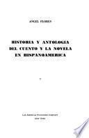 Historia y antología del cuento y la novela en Hispanoamérica