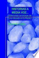 Libro HISTORIAS A MEDIA VOZ... (Memorias amorosas de una década en la Radio)