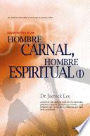 HOMBRE CARNAL, HOMBRE ESPIRITUAL (I) : Man of Flesh, Man of Spirit 1(Spanish Edition)
