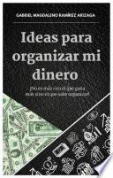 Ideas para organizar mi dinero