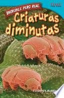 Libro Increíble pero real: Criaturas diminutas (Strange but True: Tiny Creatures) (Spanish Version)