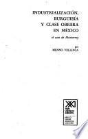 Industrialización, burguesía y clase obrera en México