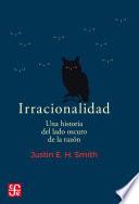 Libro Irracionalidad. Una historia del lado oscuro de la razón