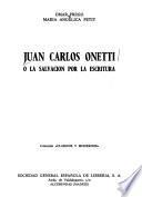 Juan Carlos Onetti, o, la salvación por la escritura