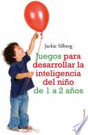 Libro Juegos para desarrollar la inteligencia del niño de 1a 2 años