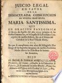 Juicio legal en favor de la Inmaculada Concepción de nuestra gran Reyna Maria Santisima que en oración panegírica dijo El Dr. D. Thomás Merita y Llazer