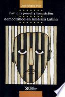 Justicia penal y transición democrática en América Latina