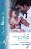Libro L'irrésistible passion du Dr Gregory - Le plus doux des aveux (Harlequin Blanche)