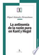La antinomia de la razón pura en Kant y Hegel