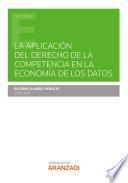 Libro La aplicación del Derecho de la Competencia en la Economía de los Datos