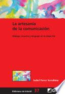 Libro La artesanía de la comunicación : diálogo, escucha y lenguaje en la etapa 0-6