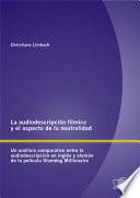 Libro La audiodescripci¢n f¡lmica y el aspecto de la neutralidad: Un an lisis comparativo entre la audiodescripci¢n en ingl‚s y alem n de la pel¡cula Slumdog Millionaire