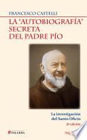 La autobiografía secreta del Padre Pío
