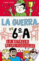 Libro La batalla de los 4 colegios (Serie La guerra de 6oA 5)