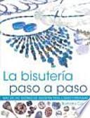 Libro LA BISUTERÍA PASO A PASO. Más de 100 diseños de bisuteria para crear y presumir (Color)