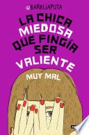 La chica miedosa que fingía ser valiente muy mal