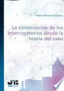 Libro La construcción de los interrogatorios desde la teoría del caso