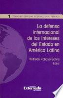 La defensa internacional de los intereses del Estado en América Latina. Temas de derecho internacional público n.° 1