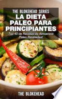 La Dieta Paleo Para Principiantes ¡Top 40 de Recetas de Almuerzos Paleo Reveladas!