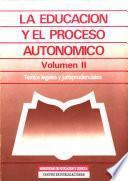 La educación y el proceso autonómico. Volumen II