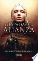 Libro La Espada de la Alianza: El Nacimiento del Rey / The Sword of the Alliance