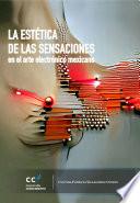 Libro La estética de las sensaciones en el arte electrónico mexicano