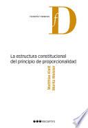 Libro La estructura constitucional del principio de proporcionalidad