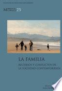 La familia. Recursos y conflictos en la sociedad contemporánea