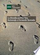 Libro La Filosofía Política Hoy. Homenaje a Fernando Quesada