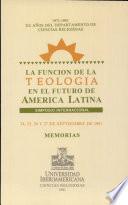 La función de la teología en el futuro de América Latina: simposio internacional 1971-1991