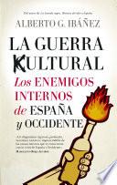 La guerra cultural: los enemigos internos de España y Occidente