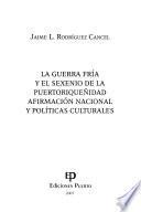 La Guerra Fría y el sexenio de la puertor[r]iqueñidad