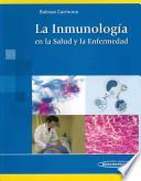 La inmunologia en la salud y la enfermedad / Immunology in Health and Disease